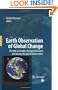 Earth Observation of Global Change: The Role of Satellite Remote Sensing in Monitoring the Global Environment