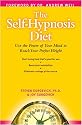 The Self-Hypnosis Diet: Use the Power of Your Mind to Reach Your Perfect Weight