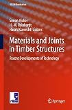 Materials and joints in timber structures : recent developments of technology