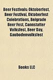 Beer Festivals: Oktoberfest, Beer Festival, Oktoberfest Celebrations, Belgrade Beer Fest, Cannstatter Volksfest, Beer Day, Gaubodenvol-