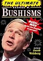 The Ultimate George W. Bushisms: Bush at War (with the English Language)