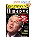The Ultimate George W. Bushisms: Bush at War (with the English Language)