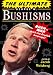 The Ultimate George W. Bushisms: Bush at War (with the English Language)
