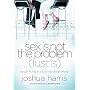 Sex Is Not the Problem (Lust Is)