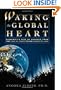 Waking the Global Heart: Humanity's Rite of Passage from the Love of Power to the Power of Love
