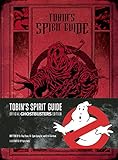 Tobin's Spirit Guide: Official Ghostbusters Edition