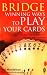 Bridge: Winning Ways to Play Your Cards