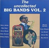 The Uncollected Big Bands Vol.2