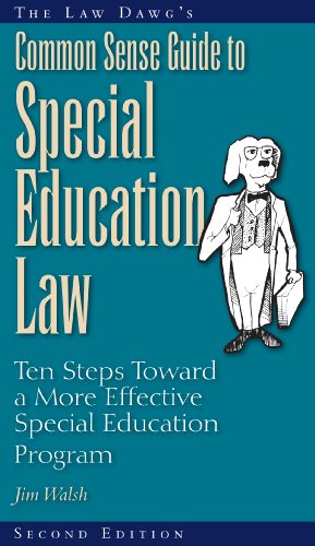 The Law Dawg's Common Sense Guide to Special Education Law: Ten Steps Toward a More Effective Special Education Program