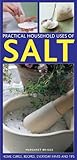 Practical household uses of salt : home cures, recipes, everyday hints and tips