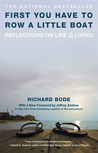 First You Have to Row a Little Boat: Reflections on Life & Living, by Richard Bode