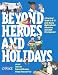 Beyond Heroes and Holidays: A Practical Guide to K 12 Anti Racist, Multicultural Education and Staff Development