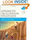 Advanced Facilitation Strategies: Tools and Techniques to Master Difficult Situations