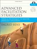 Advanced Facilitation Strategies: Tools and Techniques to Master Difficult Situations