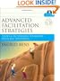 Advanced Facilitation Strategies: Tools and Techniques to Master Difficult Situations