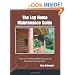 The Log Home Maintenance Guide: A Field Guide for Identifying, Preventing, and Solving Problems