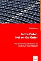 In the Outer, Not on the Outer: The Importance of Women to Australian Rules Football