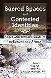 Sacred spaces and contested identities : space and ritual dynamics in Europe and Africa
