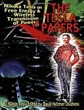 The Tesla Papers: Nikola Tesla on Free Energy & Wireless Transmission of Power