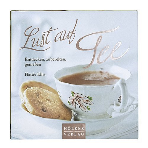 Produkt-Bild: Lust auf Tee: Entdecken, zubereiten, genie&szlig;en