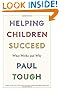 Helping Children Succeed: What Works and Why by Paul Tough