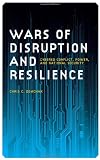 Wars of Disruption and Resilience: Cybered Conflict, Power, and National Security (Studies in Security and International Affairs) @ CyberWar: Si Vis Pacem, Para Bellum