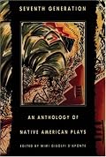 Seventh Generation: An Anthology of Native American Plays