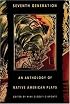 Seventh Generation: An Anthology of Native American Plays