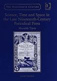 Science, Time and Space in the Late Nineteenth-Century Periodical Press (The Nineteenth Century Series)