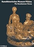Kunsthistorisches Museum Vienna : the Kunstkammer Vienna