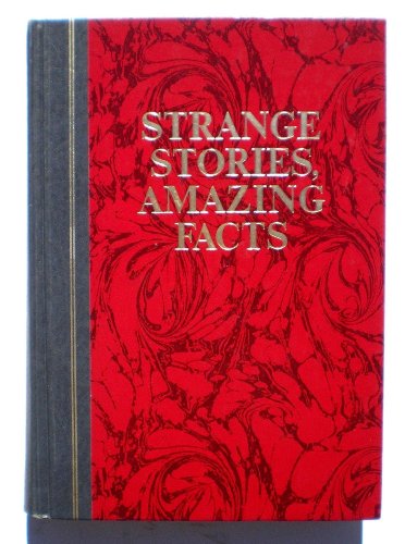 strange stories amazing facts stories that are bizarre unusual odd astonishing and often incredible