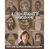 A Caricaturist's Handbook: How to Draw Caricatures and Master Exaggeration ~ Jim van der Keyl