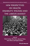 New perspectives on health, disability, welfare and the labour market