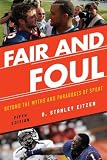 Fair and Foul: Beyond the Myths and Paradoxes of Sport