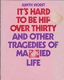 It's hard to be hip over thirty, and other tragedies of married life