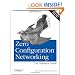 Zero Configuration Networking: The Definitive Guide
