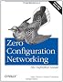 Zero Configuration Networking: the Definitive Guide: The Definitive Guide