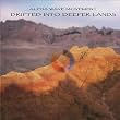 Drifted Into Deeper Lands
