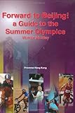 Forward to Beijing! : a guide to the Summer Olympics