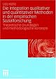Die Integration qualitativer und quantitativer Methoden in der empirischen Sozialforschung
