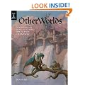 Otherworlds: How to Imagine, Paint and Create Epic Scenes of Fantasy