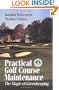 Practical Golf Course Maintenance: The Magic of Greenkeeping