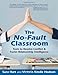 The No-Fault Classroom: Tools to Resolve Conflict & Foster Relationship Intelligence