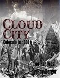 Cloud City Colorado in 1880 - Too Far West