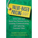 Value-Based Pricing: Drive Sales and Boost Your Bottom Line by Creating, Communicating and Capturing Customer Value ~ Harry Macdivitt