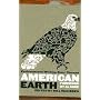 American Earth: Environmental Writing Since Thoreau (Library of America)