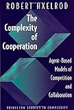 The Complexity of Cooperation: Agent-Based Models of Competition and Collaboration