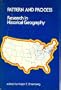 Pattern and Process: Research in Historical Geography (National Archives Conferences, V. 9)