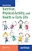 Nutrition, Physical Activity, and  Health in Early Life, Second Edition