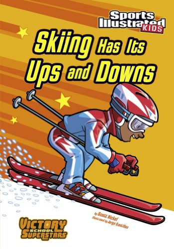 Skiing Has Its Ups and Downs (Sports Illustrated Kids Victory School Superstars)